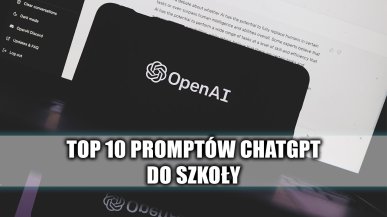 ChatGPT do szkoły? Oto 10 dobrych promptów dla uczniów i nauczycieli!